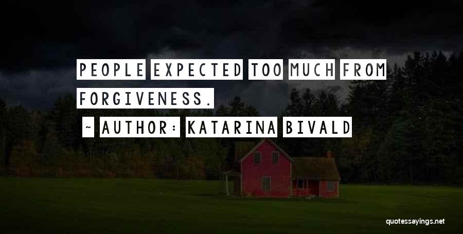 Too Much Forgiveness Quotes By Katarina Bivald