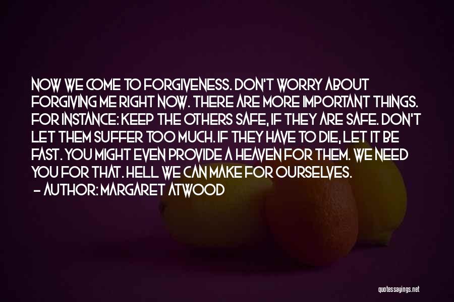 Too Much Forgiveness Quotes By Margaret Atwood