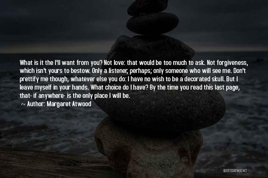 Too Much Forgiveness Quotes By Margaret Atwood