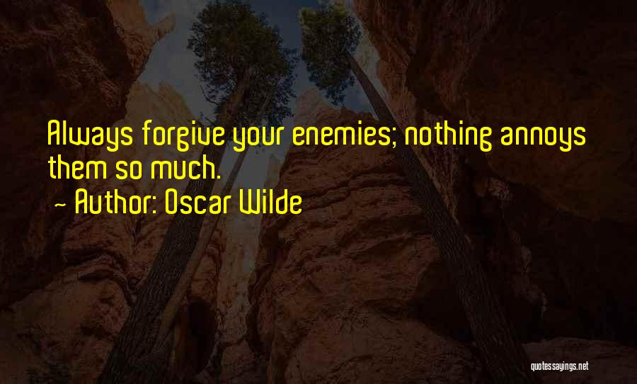 Too Much Forgiveness Quotes By Oscar Wilde