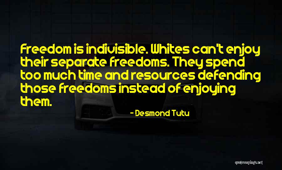 Too Much Freedom Quotes By Desmond Tutu