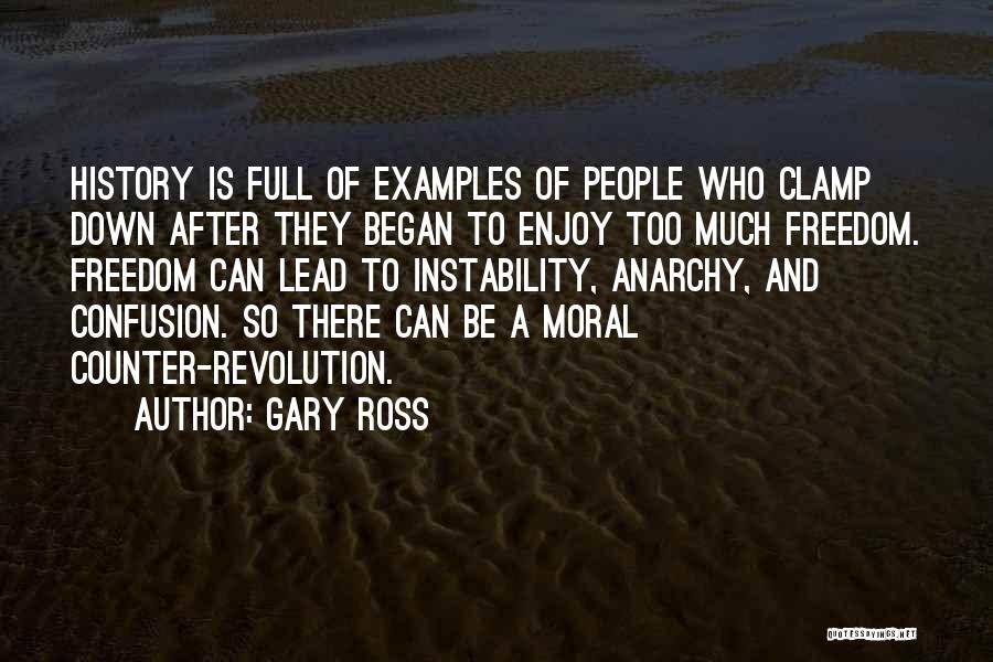 Too Much Freedom Quotes By Gary Ross