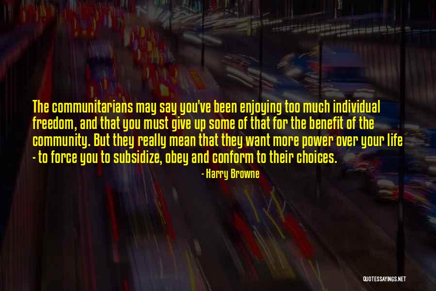 Too Much Freedom Quotes By Harry Browne