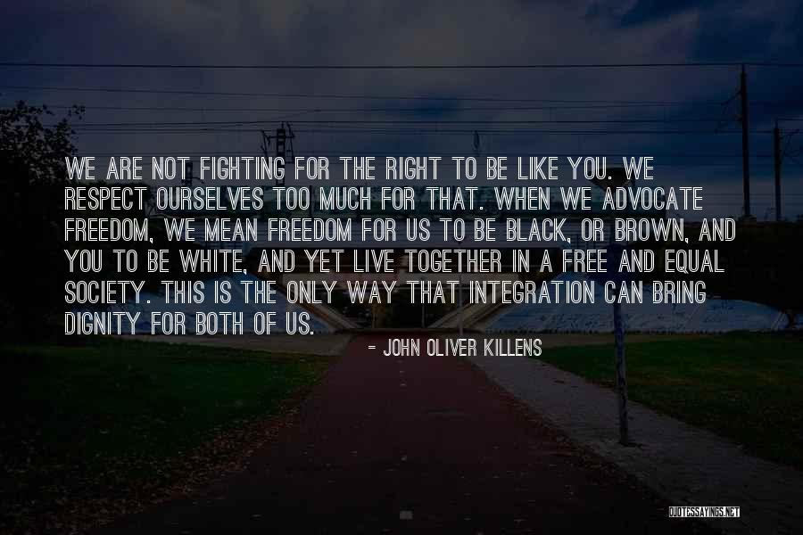 Too Much Freedom Quotes By John Oliver Killens