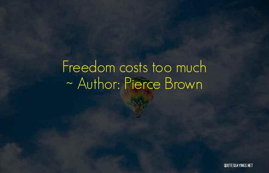 Too Much Freedom Quotes By Pierce Brown