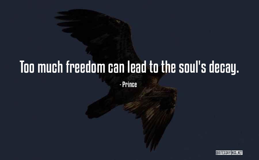 Too Much Freedom Quotes By Prince