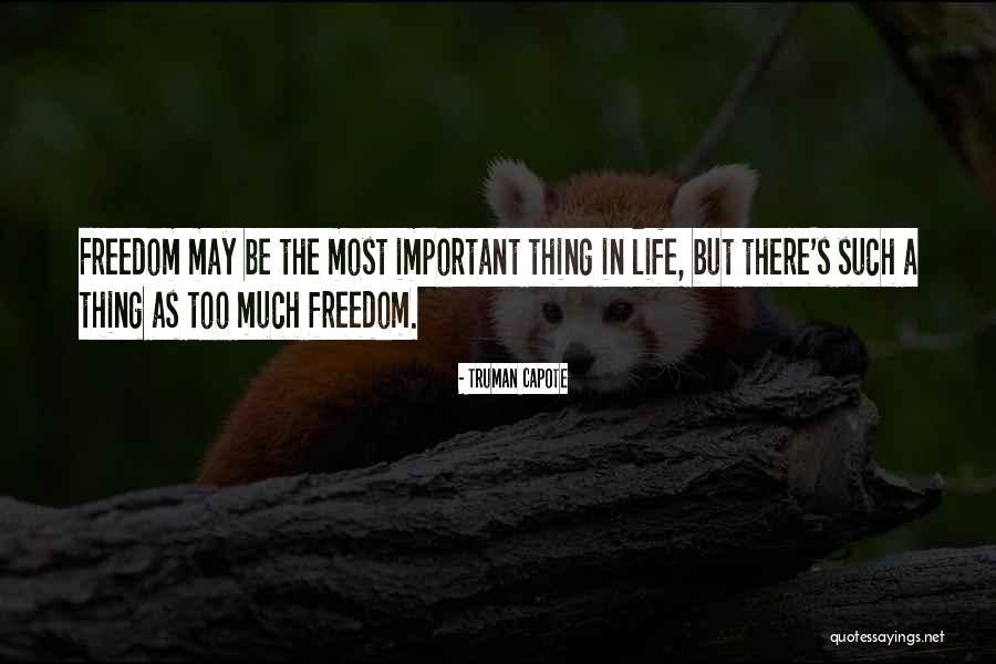 Too Much Freedom Quotes By Truman Capote