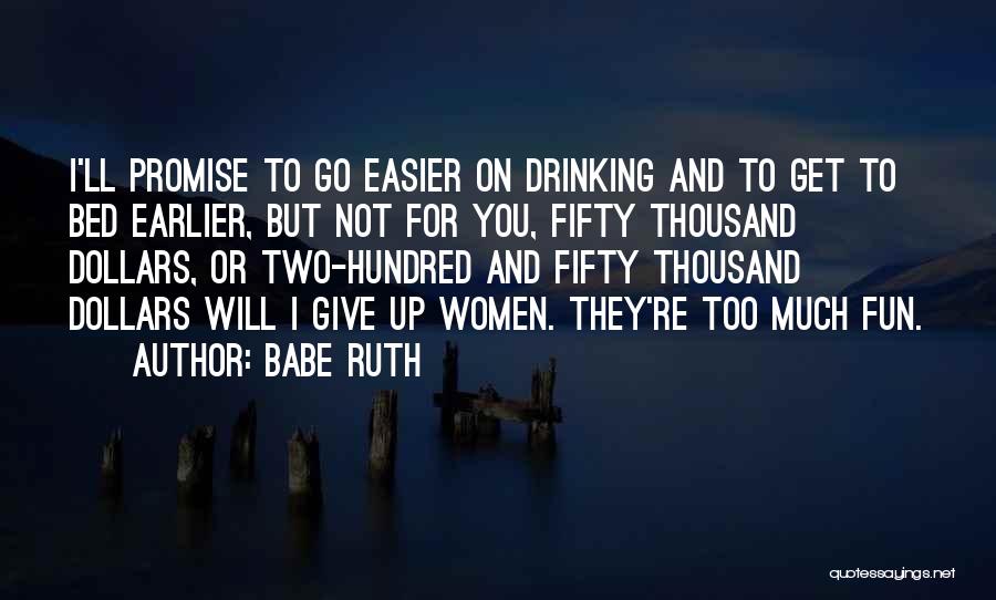 Too Much Fun Quotes By Babe Ruth