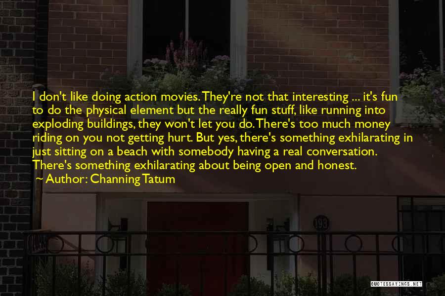 Too Much Fun Quotes By Channing Tatum