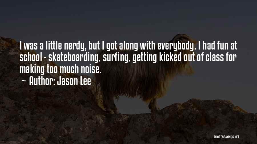 Too Much Fun Quotes By Jason Lee