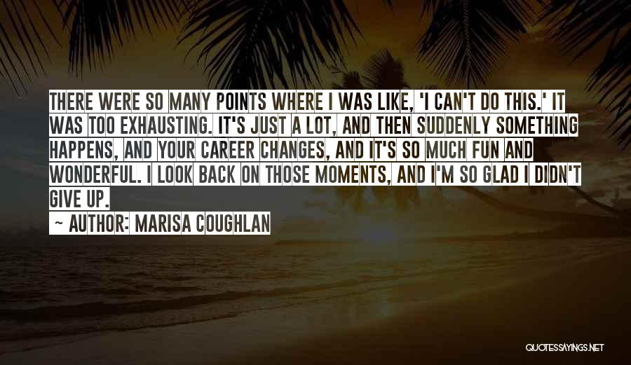 Too Much Fun Quotes By Marisa Coughlan