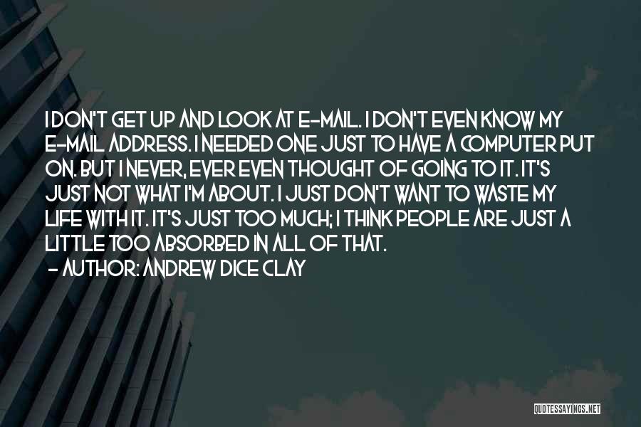 Too Much Going On In My Life Quotes By Andrew Dice Clay
