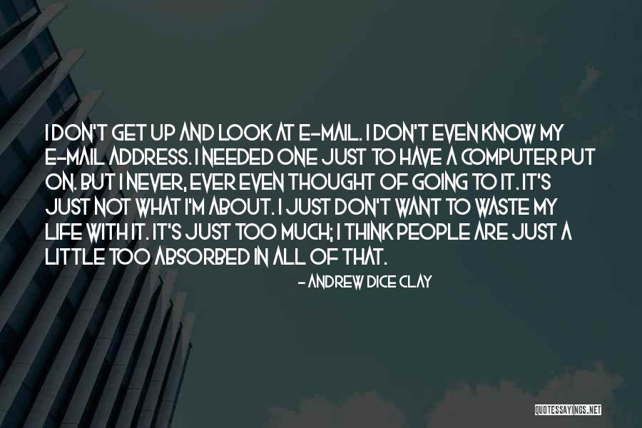 Too Much Going On In My Life Quotes By Andrew Dice Clay Too Much Going On In My Life Quotes By Andrew Dice Clay