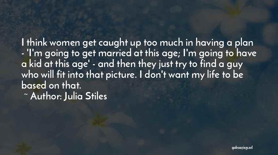 Too Much Going On In My Life Quotes By Julia Stiles