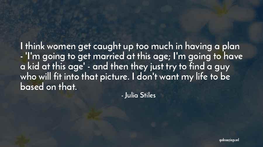 Too Much Going On In My Life Quotes By Julia Stiles