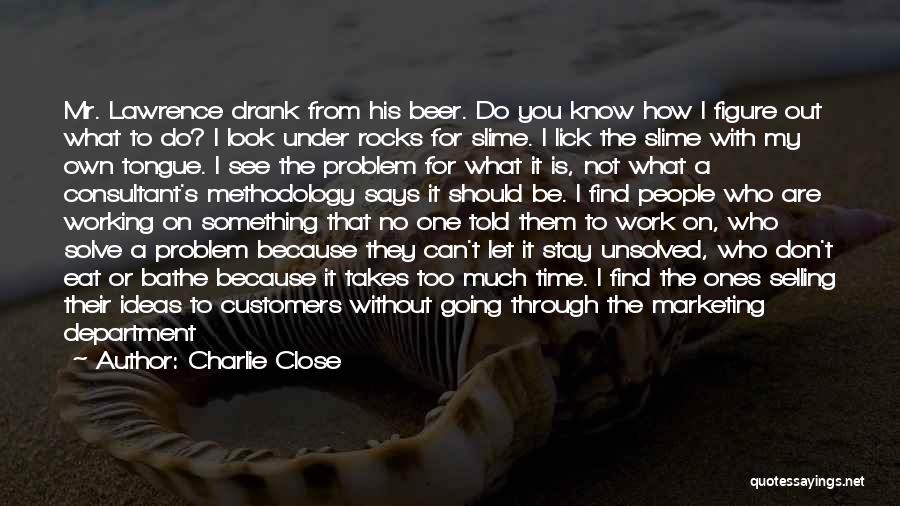 Too Much Going On Quotes By Charlie Close