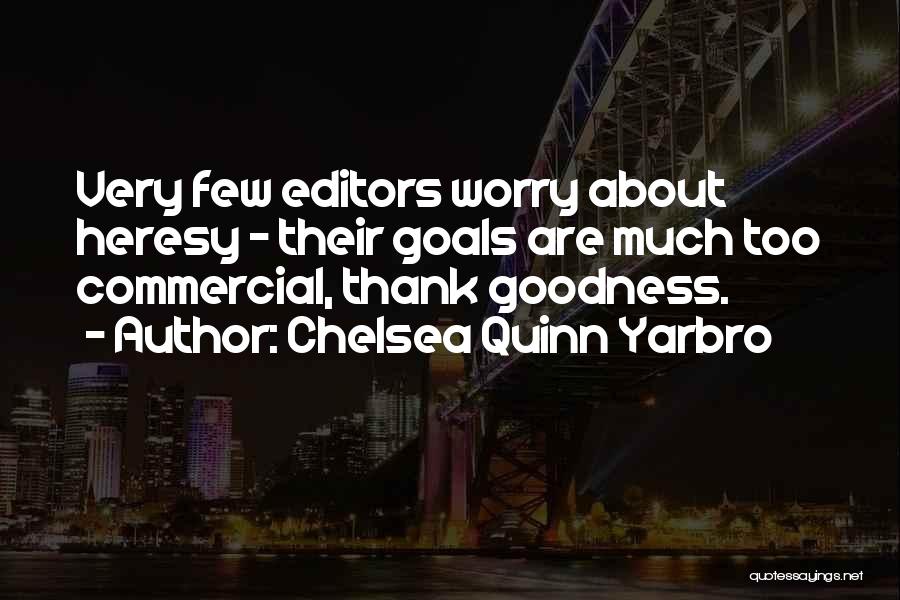 Too Much Goodness Quotes By Chelsea Quinn Yarbro