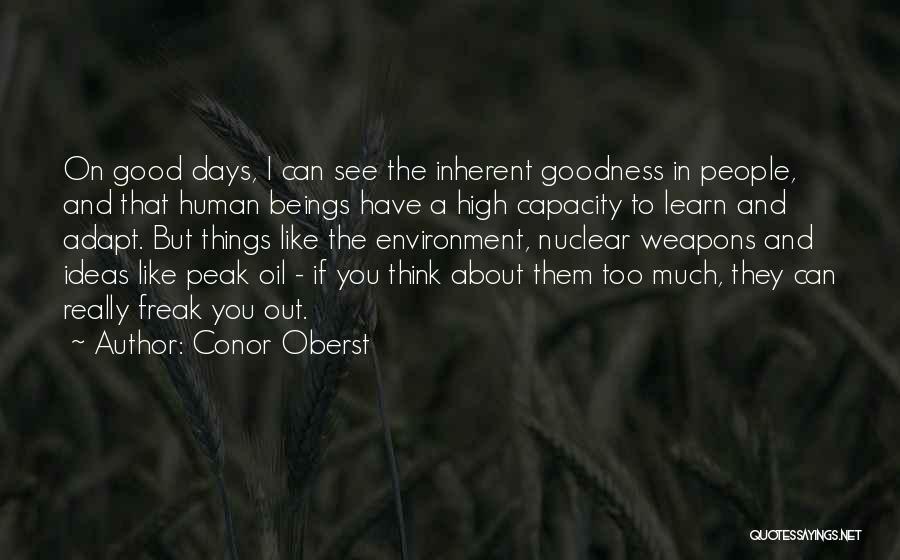 Too Much Goodness Quotes By Conor Oberst