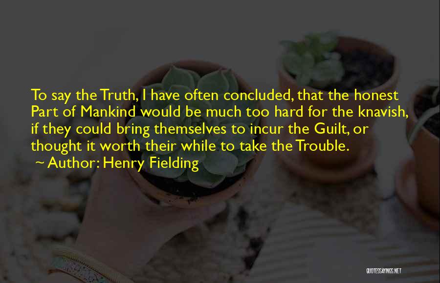 Too Much Goodness Quotes By Henry Fielding