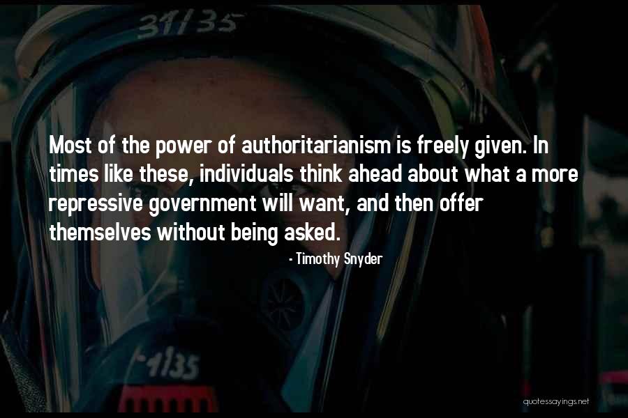 Too Much Government Power Quotes By Timothy Snyder