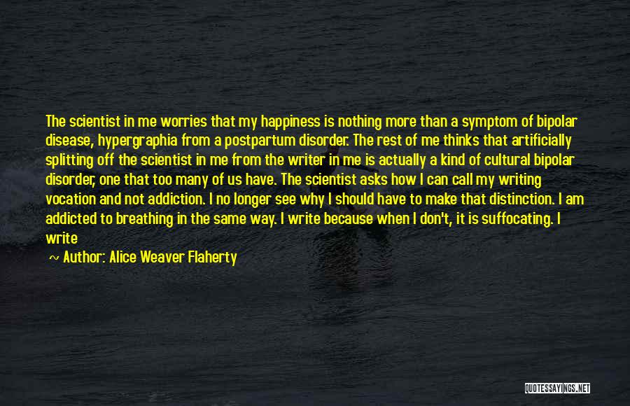 Too Much Happiness Quotes By Alice Weaver Flaherty