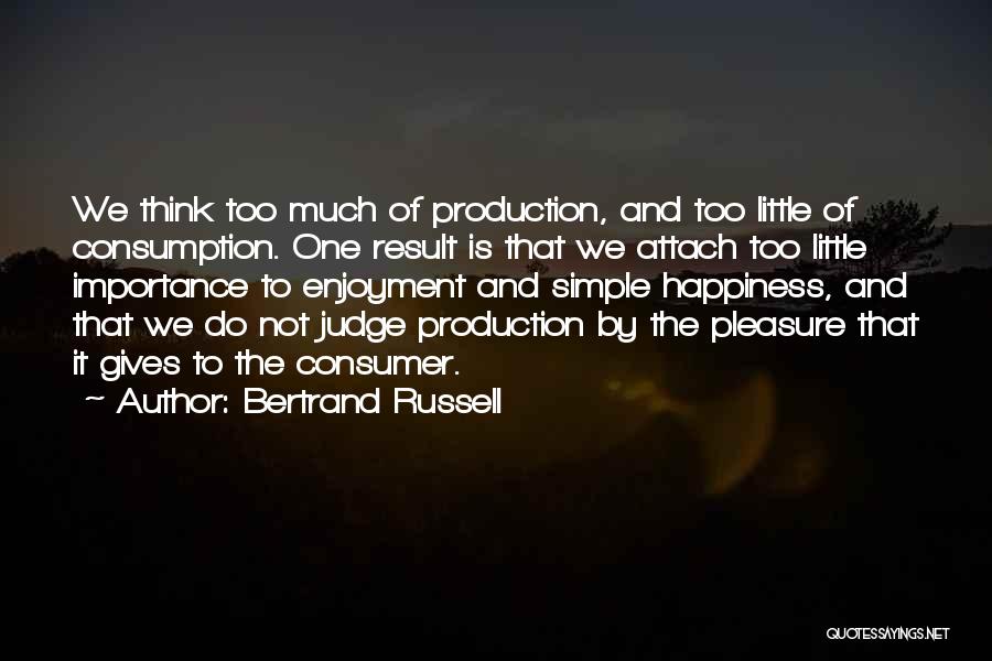 Too Much Happiness Quotes By Bertrand Russell