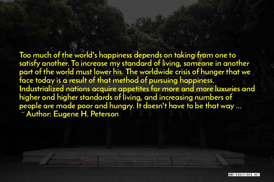 Too Much Happiness Quotes By Eugene H. Peterson