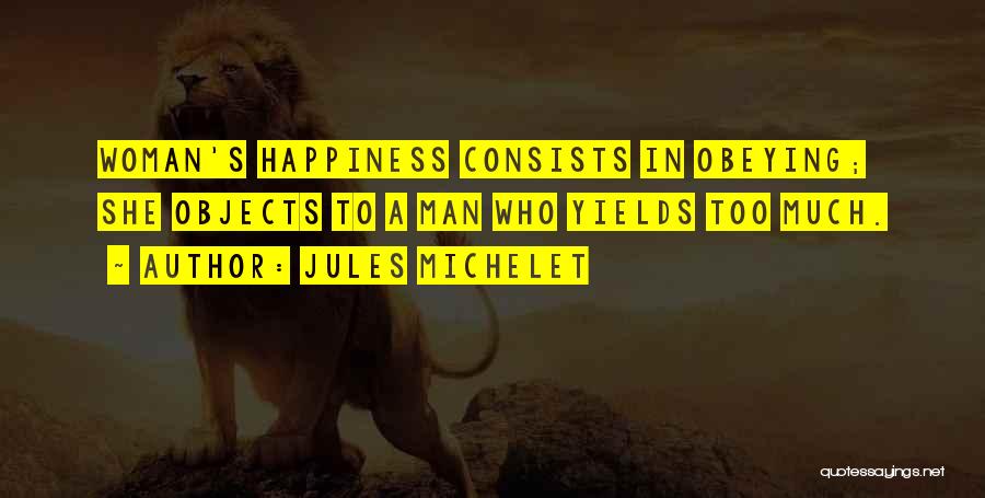 Too Much Happiness Quotes By Jules Michelet