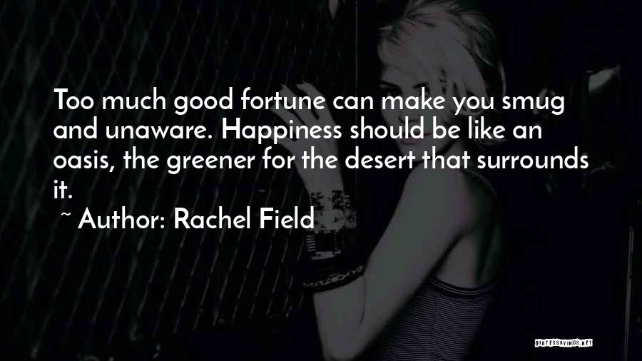 Too Much Happiness Quotes By Rachel Field