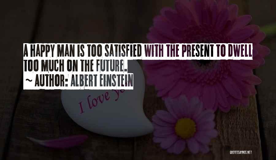 Too Much Happy Quotes By Albert Einstein