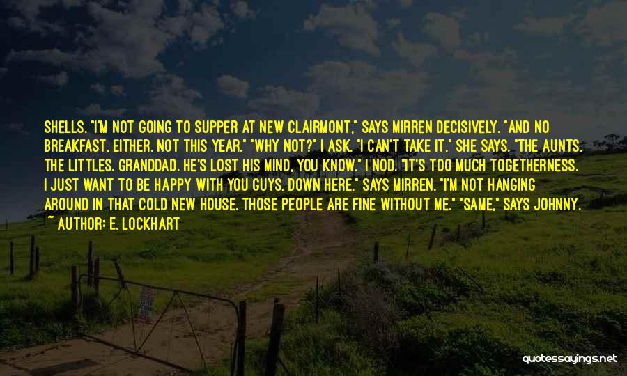 Too Much Happy Quotes By E. Lockhart