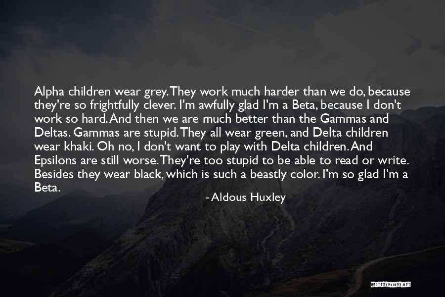 Too Much Hard Work Quotes By Aldous Huxley