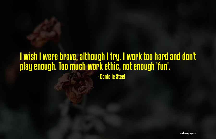 Too Much Hard Work Quotes By Danielle Steel Too Much Hard Work Quotes By Danielle Steel