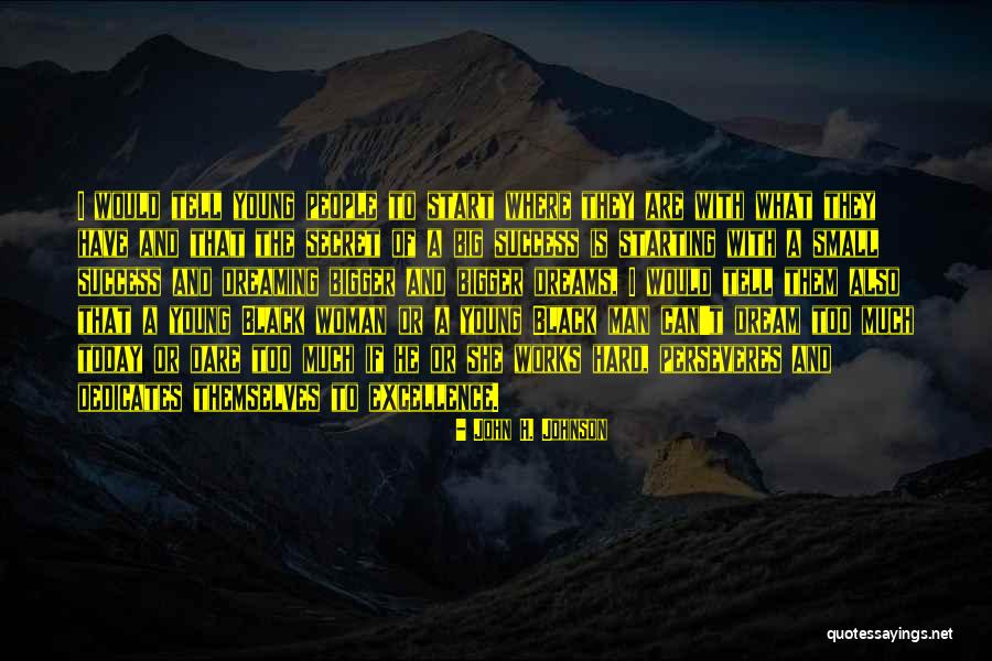 Too Much Hard Work Quotes By John H. Johnson Too Much Hard Work Quotes By John H. Johnson
