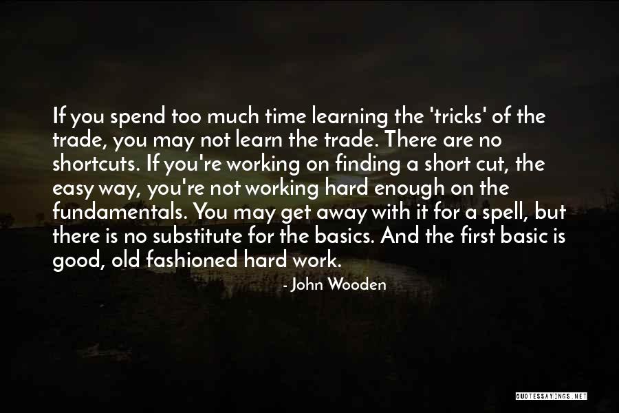 Too Much Hard Work Quotes By John Wooden