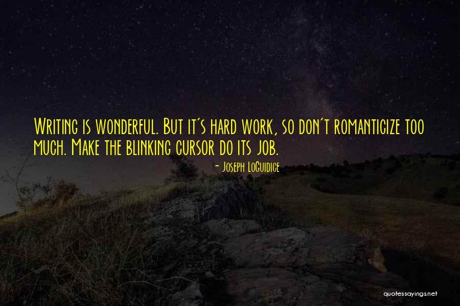 Too Much Hard Work Quotes By Joseph LoGuidice