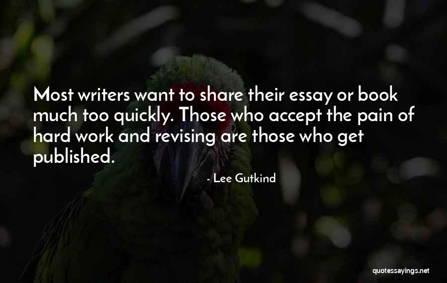 Too Much Hard Work Quotes By Lee Gutkind