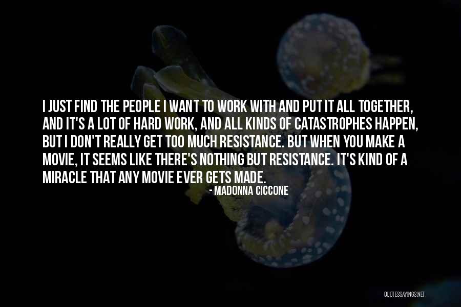 Too Much Hard Work Quotes By Madonna Ciccone Too Much Hard Work Quotes By Madonna Ciccone