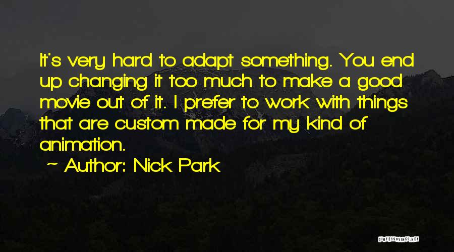 Too Much Hard Work Quotes By Nick Park