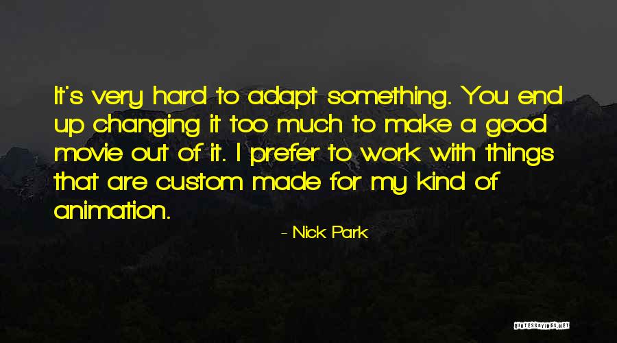 Too Much Hard Work Quotes By Nick Park