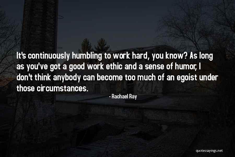 Too Much Hard Work Quotes By Rachael Ray Too Much Hard Work Quotes By Rachael Ray