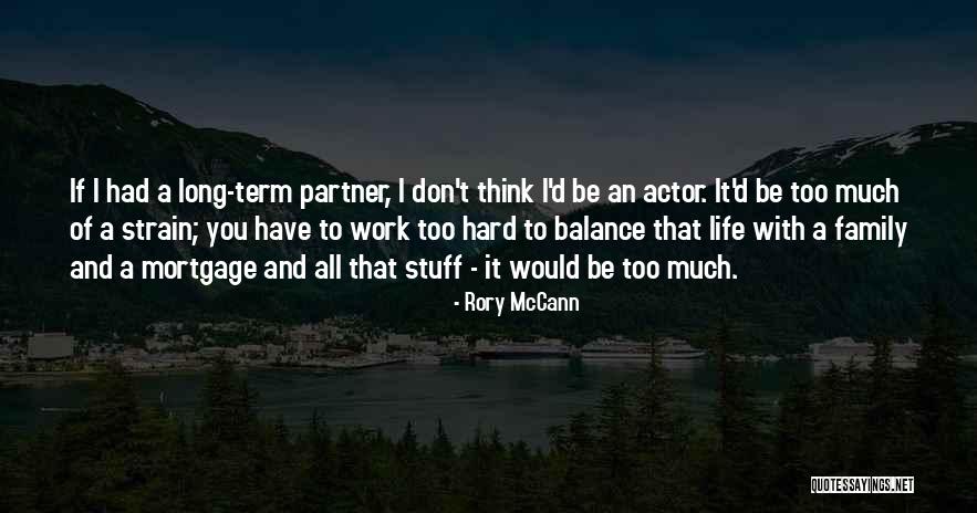 Too Much Hard Work Quotes By Rory McCann