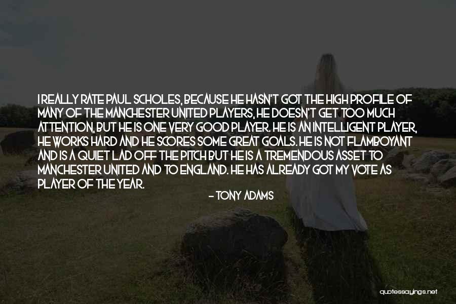 Too Much Hard Work Quotes By Tony Adams Too Much Hard Work Quotes By Tony Adams