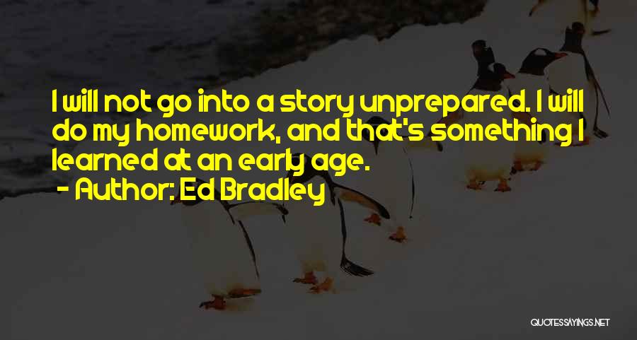 Too Much Homework Quotes By Ed Bradley