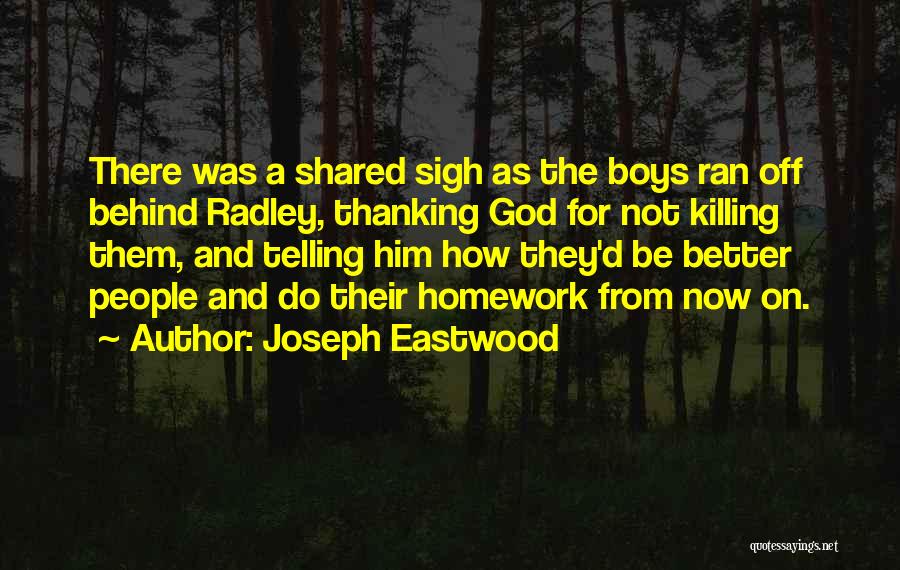 Too Much Homework Quotes By Joseph Eastwood