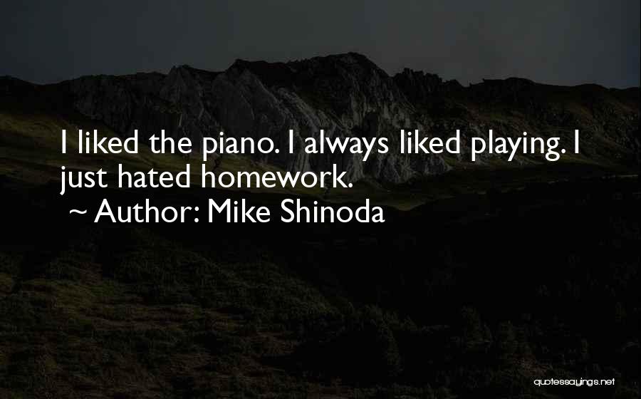 Too Much Homework Quotes By Mike Shinoda