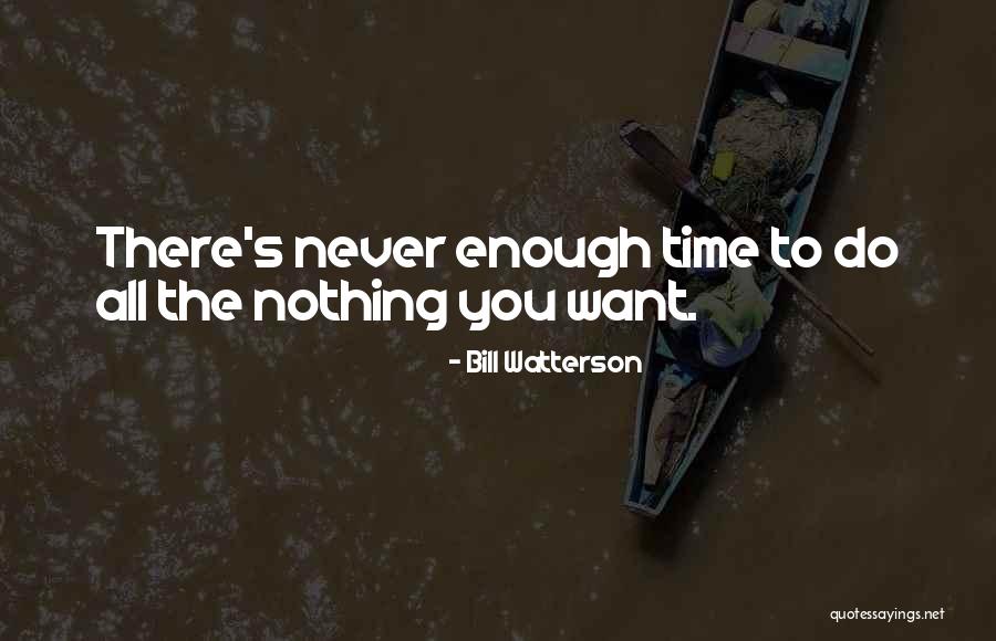 Too Much Idleness Quotes By Bill Watterson Too Much Idleness Quotes By Bill Watterson