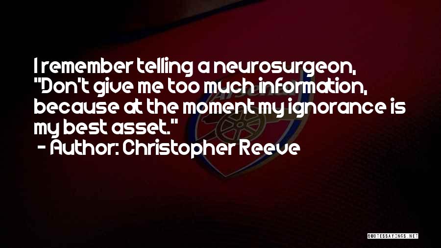 Too Much Information Quotes By Christopher Reeve