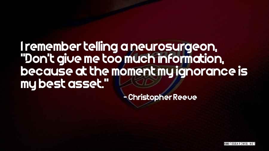 Too Much Information Quotes By Christopher Reeve Too Much Information Quotes By Christopher Reeve