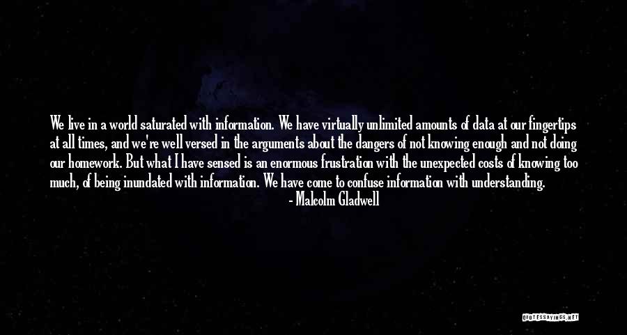 Too Much Information Quotes By Malcolm Gladwell